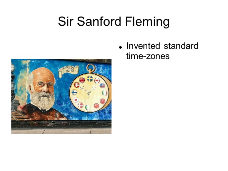 Sir Sanford Fleming Invented standard time-zones
